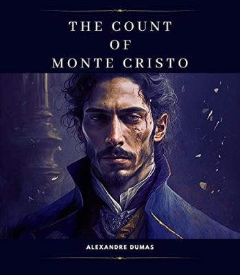 The Count of Monte Cristo, Un Racconto di Vendetta e Speranza nella Francia del XIX Secolo!